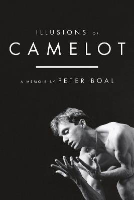 Illusions of Camelot: A Memoir - Peter Boal - cover