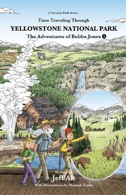 The Adventures of Bubba Jones: Time Traveling Through Yellowstone National Park - Jeff Alt,Hannah Tuohy - cover