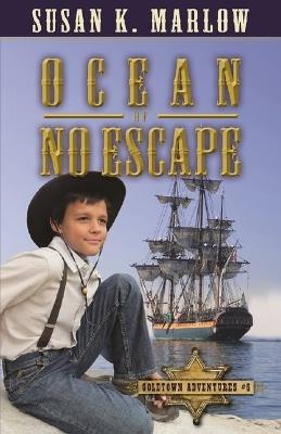 Ocean of No Escape (Goldtown Adventures 6) - Susan K Marlow - cover