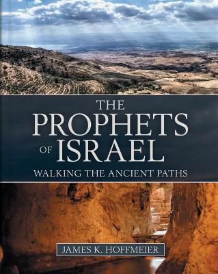 The Prophets of Israel - Walking the Ancient Paths - James K. Hoffmeier - cover