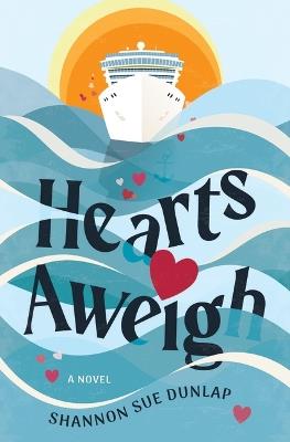Hearts Aweigh - Shannon S Dunlap - cover