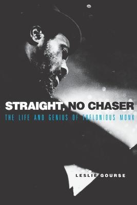Straight, No Chaser: The Life and Genius of Thelonious Monk - Leslie Gourse - cover