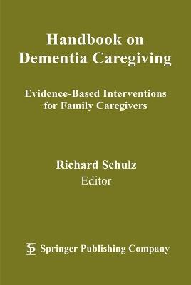 Handbook on Dementia Caregiving - Richard Schulz - cover