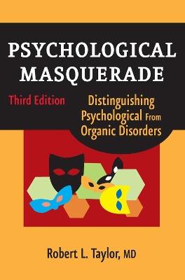 Psychological Masquerade: Distinguishing Psychological from Organic Disorders - Robert L. Taylor - cover