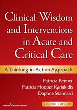 Clinical Wisdom and Interventions in Acute and Critical Care: A Thinking-in-Action Approach
