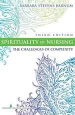 Spirituality in Nursing: The Challenges of Complexity, Third Edition
