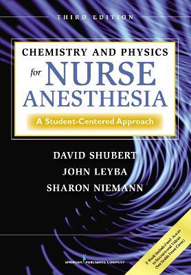 Chemistry and Physics for Nurse Anesthesia: A Student-Centered Approach - David Shubert,John Leyba,Sharon Niemann - cover