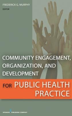 Community Engagement, Organization and Development for Public Health Practice - cover