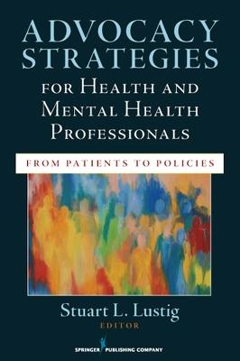 Advocacy Strategies for Health and Mental Health Professionals: From Patients to Policies - cover