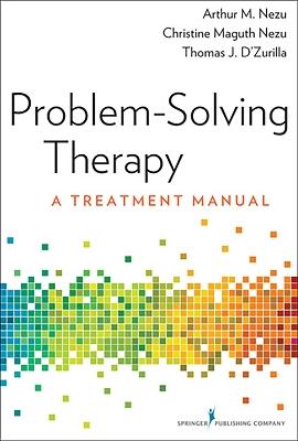 Problem-Solving Therapy: A Treatment Manual - Arthur M. Nezu,Christine Maguth Nezu,Thomas J. D'Zurilla - cover