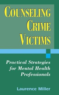 Counseling Crime Victims: Practical Strategies for Mental Health Professionals - Laurence Miller - cover