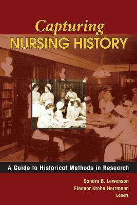 Capturing Nursing History: A Guide to Historical Methods in Research - cover