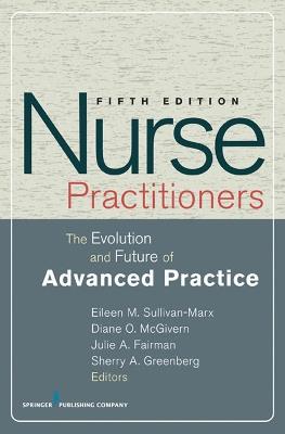 Nurse Practitioners: The Evolution and Future of Advanced Practice - cover
