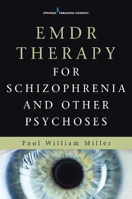 EMDR Therapy for Schizophrenia and Other Psychoses - Paul William Miller - cover