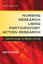 Nursing Research Using Participatory Action Research: Qualitative Designs and Methods in Nursing
