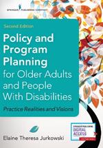 Policy and Program Planning for Older Adults and People with Disabilities: Practice Realities and Visions