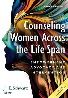 Counseling Women Across the Life Span: Empowerment, Advocacy, and Intervention - cover