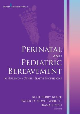 Perinatal and Pediatric Bereavement: In Nursing and Other Health Professions - cover