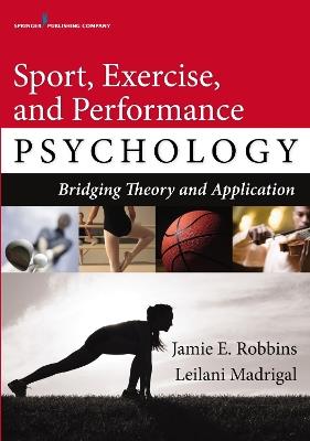 Sport, Exercise, and Performance Psychology: Bridging Theory and Application - Jamie E. Robbins,Leilani Madrigal - cover