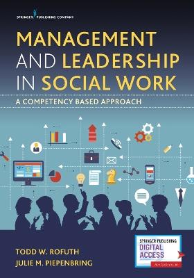 Management and Leadership in Social Work: A Competency Based Approach - Todd W. Rofuth,Julie M. Piepenbring - cover