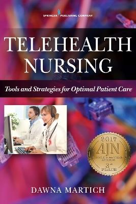 Telehealth Nursing: Tools and Strategies for Optimal Patient Care - Dawna Martich - cover