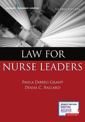 Law for Nurse Leaders - Paula DiMeo Grant,Diana Ballard - cover