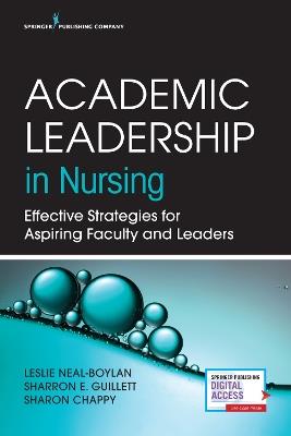 Academic Leadership in Nursing: Effective Strategies for Aspiring Faculty and Leaders - Leslie Neal-Boylan,Sharron E. Guillett,Sharon Chappy - cover