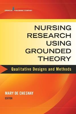 Nursing Research Using Grounded Theory: Qualitative Designs and Methods in Nursing - cover