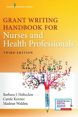 Grant Writing Handbook for Nurses and Health Professionals - Barbara Holtzclaw,Carole Kenner,Marlene Walden - cover