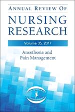 Annual Review of Nursing Research, Volume 35, 2017: Anesthesia & Pain Management