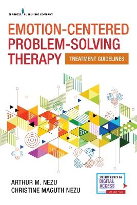 Emotion-Centered Problem-Solving Therapy: Treatment Guidelines - Arthur M. Nezu,Christine Maguth Nezu - cover