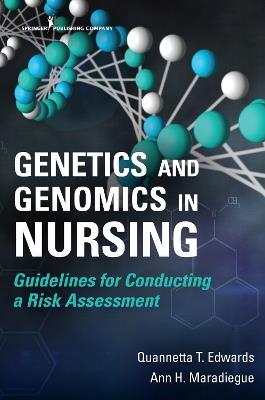 Genetics and Genomics in Nursing: Guidelines for Conducting a Risk Assessment - Quannetta T. Edwards,Ann H. Maradiegue - cover