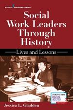 Social Work Leaders Through History: Lives and Lessons