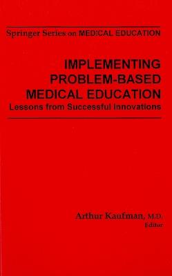 Implementing Problem-Based Medical Education: Lessons From Successful Innovations - cover