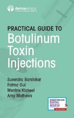Practical Guide to Botulinum Toxin Injections - Surendra Barshikar,Fatma Gul,Merrine Klakeel - cover
