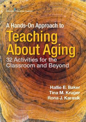 A Hands-on Approach to Teaching about Aging: 32 Activities for the Classroom and Beyond - cover