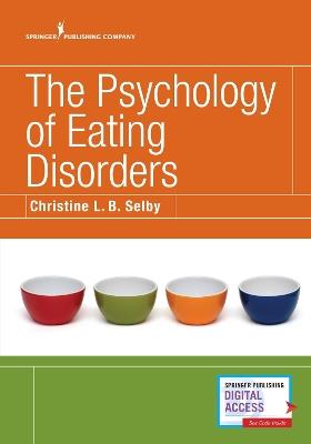 The Psychology of Eating Disorders - Christine L.B. Selby - cover