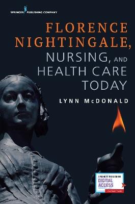 Florence Nightingale, Nursing, and Health Care Today - Lynn McDonald - cover