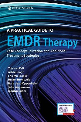 A Practical Guide to EMDR Therapy: Case Conceptualization and Additional Treatment Strategies - cover