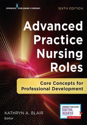 Advanced Practice Nursing Roles: Core Concepts for Professional Development - cover