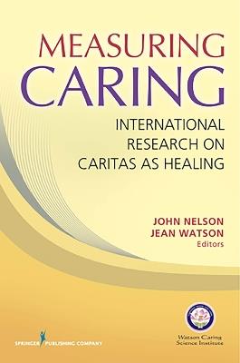 Measuring Caring: International Research on Caritas as Healing - cover