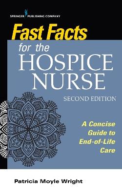 Fast Facts for the Hospice Nurse: A Concise Guide to End-of-Life Care - cover