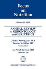 Annual Review of Gerontology and Geriatrics 15; Focus on Nutrition: Focus on Nutrition