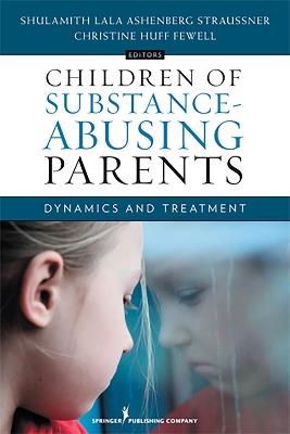 Children of Substance-Abusing Parents: Dynamics and Treatment - cover