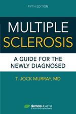 Multiple Sclerosis: A Guide for the Newly Diagnosed
