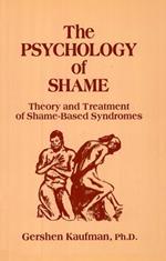 Psychology of Shame: Theory and Treatment of Shame-Based Syndromes