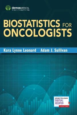 Biostatistics for Oncologists - Kara Lynne Leonard,Adam J. Sullivan - cover