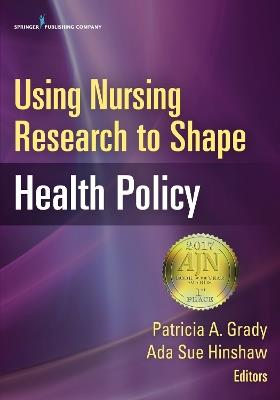 Using Nursing Research to Shape Health Policy - cover