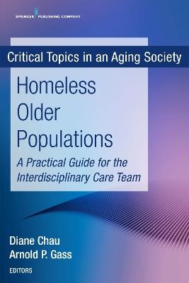Homeless Older Populations: A Practical Guide for the Interdisciplinary Care Team - cover