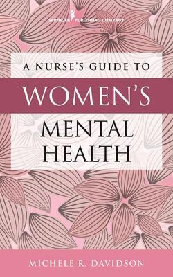 A Nurse's Guide to Women's Mental Health - Michele R. Davidson - cover
